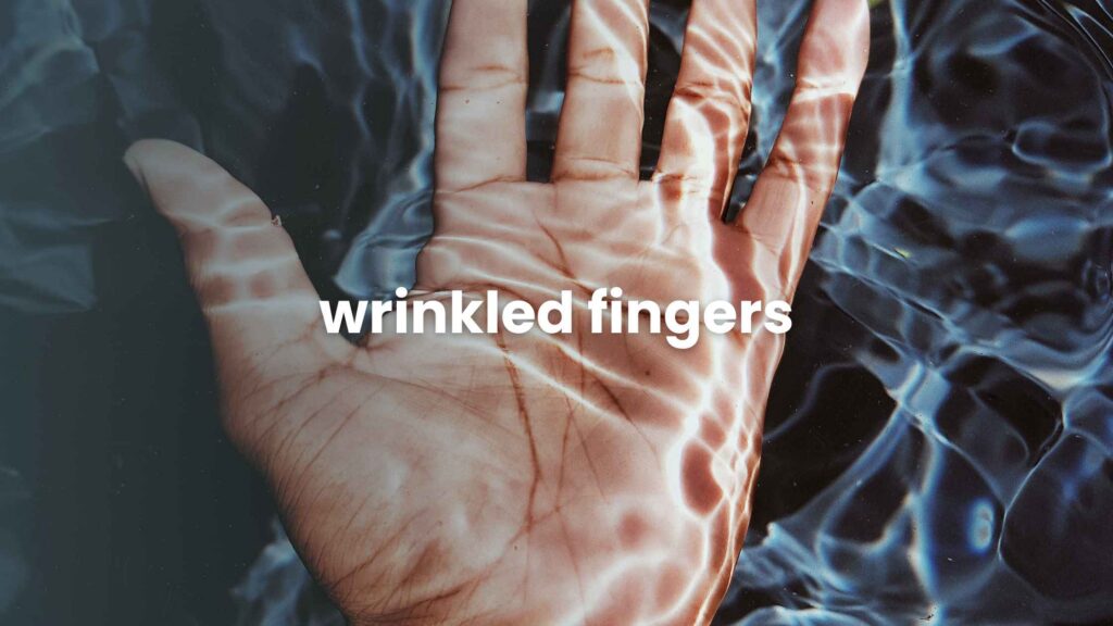 wrinkled fingers