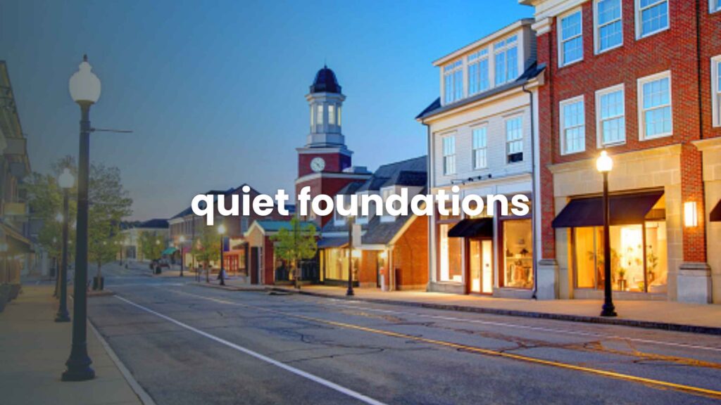 Quiet Foundations