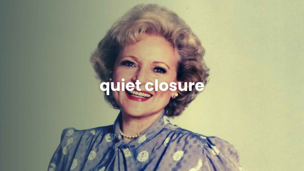 Quiet Closure