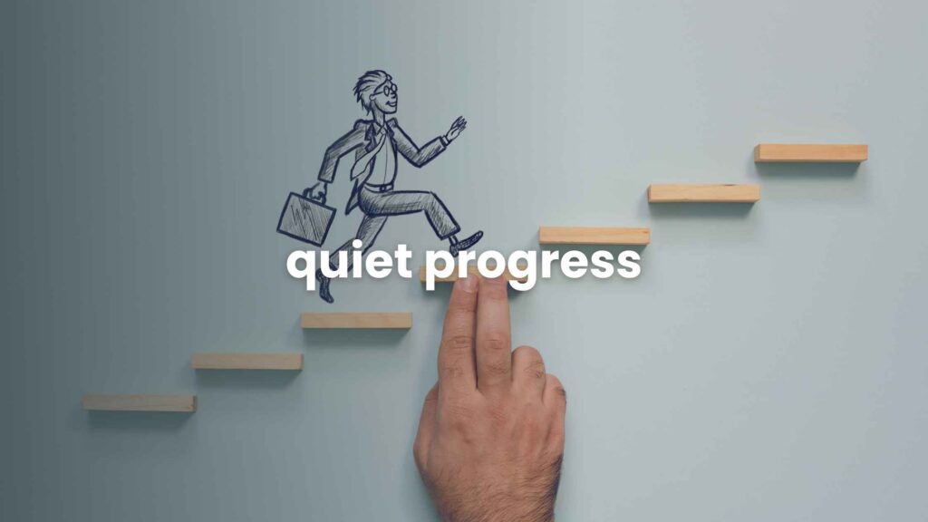 Quiet Progress